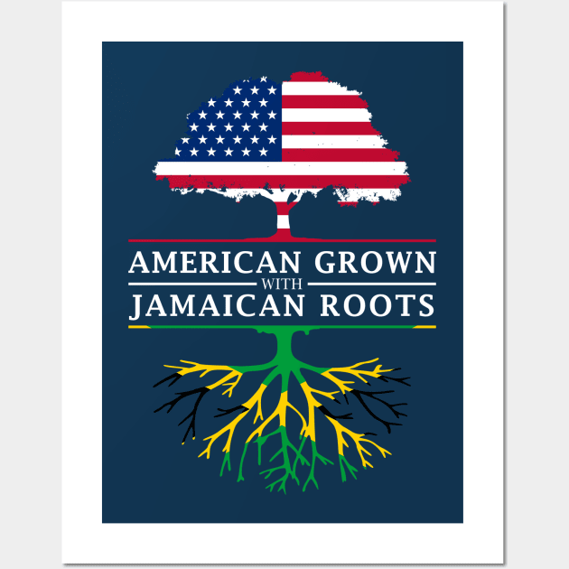 American Grown with Jamaican Roots - Jamaica Shirt Wall Art by Family Heritage Gifts